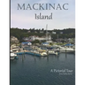 Mackinac Island: A Pictorial Tour