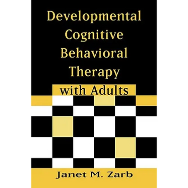 Developmental Cognitive Behavioral Therapy with Adults