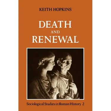 Death and Renewal: Volume 2: Sociological Studies in Roman History