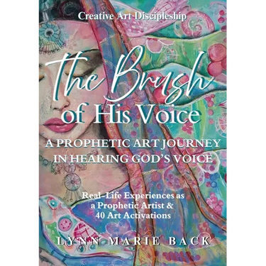 The Brush of His Voice: A Prophetic Art Journey in Hearing God's Voice
