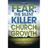 Fear: The Silent Killer of Church Growth!