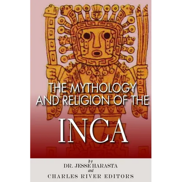 The Mythology and Religion of the Inca