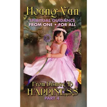 Hoang Van, Spiritual Guidance from One for All, from Dismay to Happiness Part 4