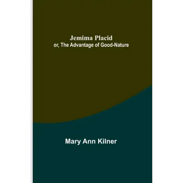 Jemima Placid; or, The Advantage of Good-Nature
