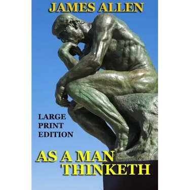 As a Man Thinketh - Large Print Edition