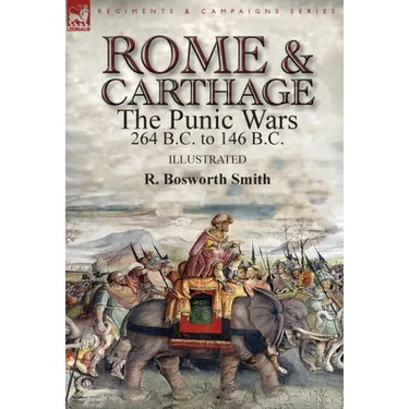 Rome and Carthage: the Punic Wars 264 B.C. to 146 B.C.