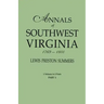 Annals of Southwest Virginia, 1769-1800. One Volume in Two Parts. Part 1