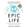 Epic Life: How to Build Collaborative Global Companies While Putting Your Loved Ones First
