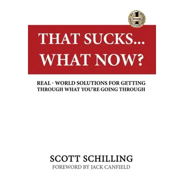 That Sucks - What Now?: Real-World Solutions for Getting Through What You're Going Through