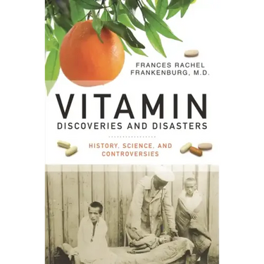Vitamin Discoveries and Disasters: History, Science, and Controversies