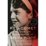 Red Comet: The Short Life and Blazing Art of Sylvia Plath