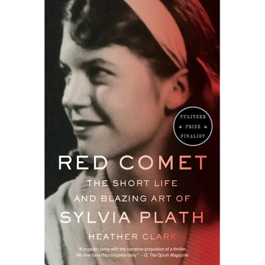 Red Comet: The Short Life and Blazing Art of Sylvia Plath