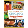 Iconic Chicago Dishes, Drinks and Desserts