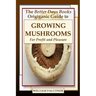 The Better Days Books Origiganic Guide to Growing Mushrooms for Profit and Pleasure