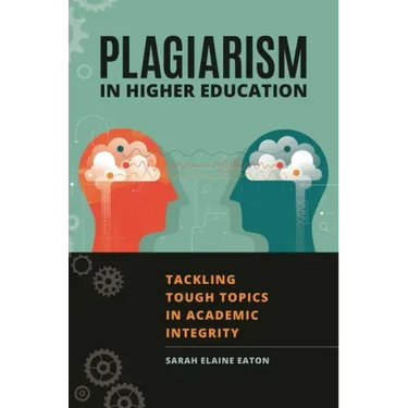 Plagiarism in Higher Education: Tackling Tough Topics in Academic Integrity