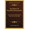The History Of Haverhill, Massachusetts: From Its First Settlement In 1640 To The Year 1860