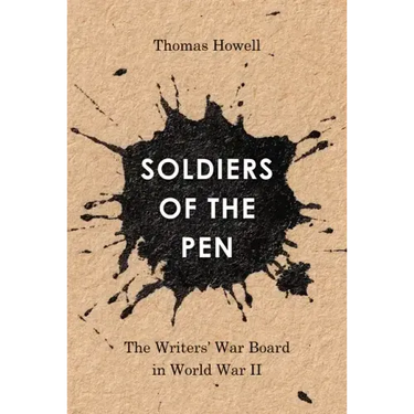 Soldiers of the Pen: The Writers' War Board in World War II