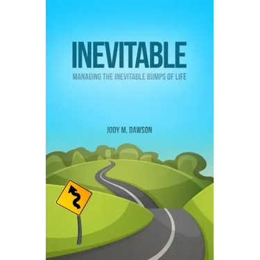 Inevitable: Managing the Inevitable Bumps of Life
