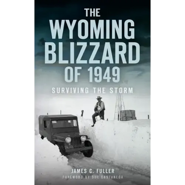 The Wyoming Blizzard of 1949: Surviving the Storm