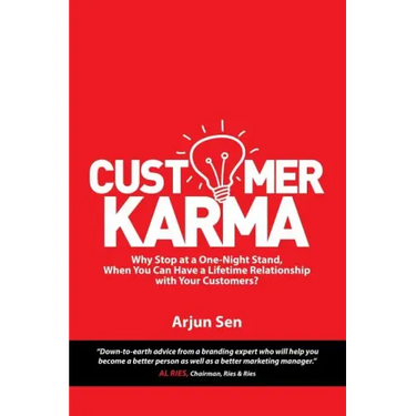 Customer Karma: Why Stop at a One-Night Stand, When You Can Have a Lifetime Relationship with Your Customers?