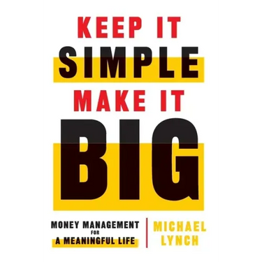 Keep It Simple, Make It Big: Money Management for a Meaningful Life