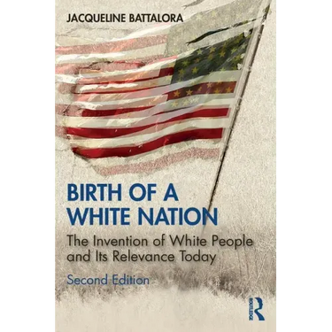 Birth of a White Nation: The Invention of White People and Its Relevance Today