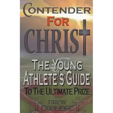 Contender for Christ: The Young Athlete's Guide