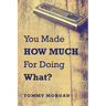 You Made How Much for Doing What?
