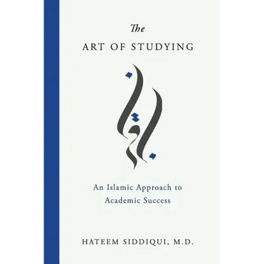 The Art of Studying: An Islamic Approach to Academic Success