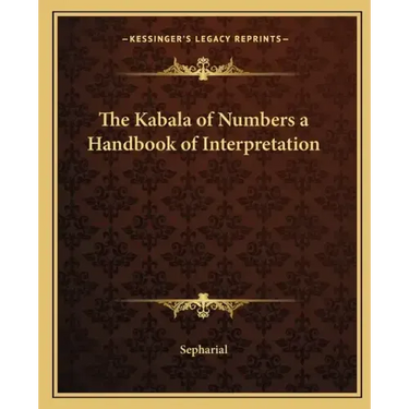 The Kabala of Numbers a Handbook of Interpretation