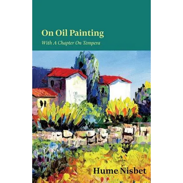 On Oil Painting - With A Chapter On Tempera