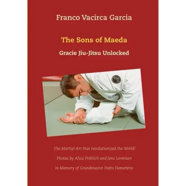 The Sons of Maeda: Gracie Jiu-Jitsu Unlocked