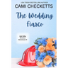The Wedding Fiasco: A Clean Romcom Mystery