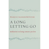 A Long Letting Go: Meditations on Losing Someone You Love