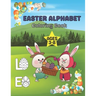 Easter Alphabet Coloring Book Ages 3-8: A Fun Activity Happy Easter Coloring and Guessing Games for Kids, Toddlers, and Preschoolers
