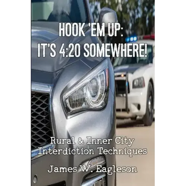 Hook 'Em Up: It's 4:20 Somewhere!: Rural & Inner City Interdiction Techniques