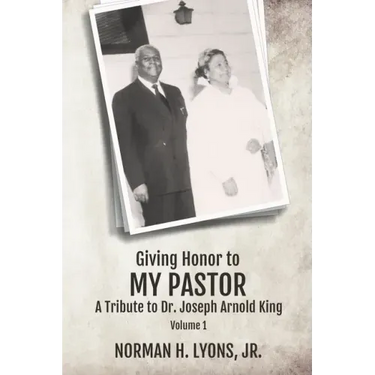 Giving Honor to My Pastor A Tribute to Dr. Joseph Arnold King