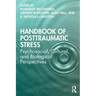 Handbook of Posttraumatic Stress: Psychosocial, Cultural, and Biological Perspectives