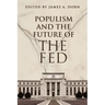 Populism and the Future of the Fed
