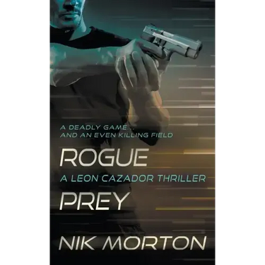 Rogue Prey: A Leon Cazador Thriller