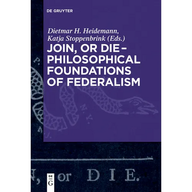 Join, or Die - Philosophical Foundations of Federalism