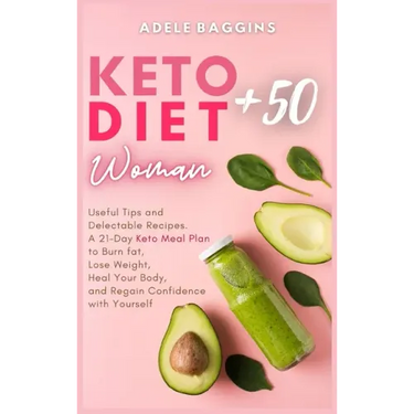 Keto Diet for Women + 50: Useful Tips and Delectable Recipes. A 21-Day Keto Meal Plan to Burn fat, Lose Weight, Heal Your Body, and Regain Confi