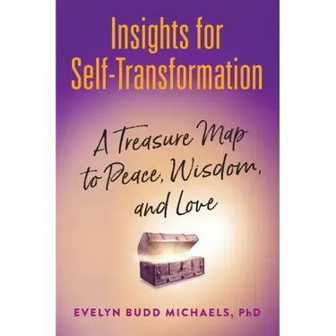 Insights for Self-Transformation: A Treasure Map to Peace, Wisdom, and Love