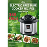 Electric Pressure Cooker Recipes: 365 Days Cooking with a Pressure Cooker, Healthy Recipes for Electric Pressure Cooker, Quick & Easy Power Pressure C