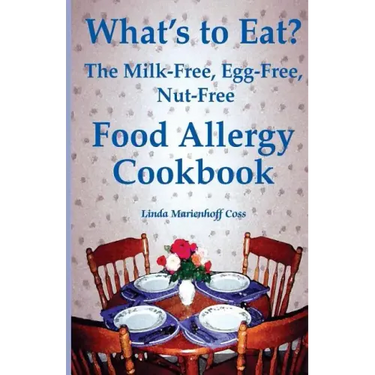 What's to Eat?: The Milk-Free, Egg-Free, Nut-Free Food Allergy Cookbook