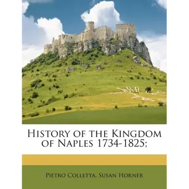 History of the Kingdom of Naples 1734-1825;