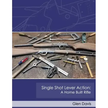 Single Shot Lever Action: A Home Built Rifle