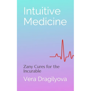 Intuitive Medicine: Zany Cures for the Incurable