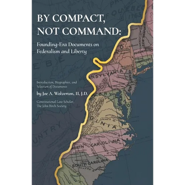 By Compact, Not Command: Founding-Era Documents on Federalism and Liberty