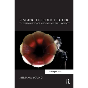 Singing the Body Electric: The Human Voice and Sound Technology